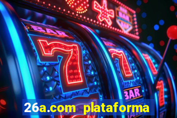 26a.com plataforma de jogos